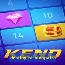 destiny of cleopatra